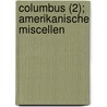 Columbus (2); Amerikanische Miscellen by Karl Nicolaus R. Ding