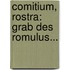 Comitium, Rostra: Grab Des Romulus...