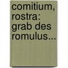 Comitium, Rostra: Grab Des Romulus... door Eugen Adolf Hermann Petersen