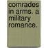 Comrades in Arms. A military romance.