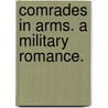 Comrades in Arms. A military romance. door Arthur Amyand