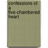 Confessions of a Five-Chambered Heart