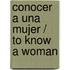 Conocer a una mujer / To Know a Woman