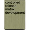 Controlled Release Matrix Development door John Lyons