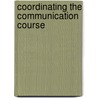 Coordinating the Communication Course door Deanna L. Fassett
