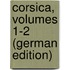 Corsica, Volumes 1-2 (German Edition)