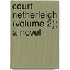 Court Netherleigh (Volume 2); a Novel by Mrs Henry Wood