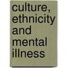 Culture, Ethnicity and Mental Illness door Albert C. Gaw