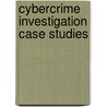 Cybercrime Investigation Case Studies door Brett Shavers