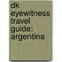 Dk Eyewitness Travel Guide: Argentina