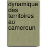 Dynamique Des Territoires Au Cameroun door Michel Tchotsoua