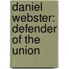 Daniel Webster: Defender of the Union door Robert Allen