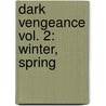 Dark Vengeance Vol. 2: Winter, Spring by Jeff Mariotte