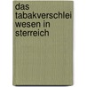 Das Tabakverschlei Wesen in Sterreich by Benno Freiherr Von Possanner