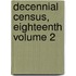 Decennial Census, Eighteenth Volume 2