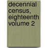 Decennial Census, Eighteenth Volume 2 door United States Bureau of the Census
