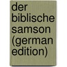 Der Biblische Samson (German Edition) door Zapletal Vincenz