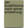 Der Buddhismus Nach Seiner Entstehung door Silbernagl Isidor