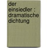 Der Einsiedler : dramatische Dichtung door Grumbkow