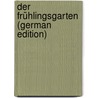 Der Frühlingsgarten (German Edition) door Jami 1414-1492