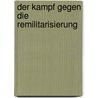 Der Kampf Gegen Die Remilitarisierung door Markus Gunkel