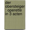 Der Obersteiger : Operette in 3 Acten door Zeller