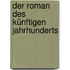 Der Roman Des Künftigen Jahrhunderts