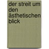 Der Streit um den ästhetischen Blick door Jens Kastner