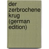 Der Zerbrochene Krug (German Edition) door Zschokke Heinrich