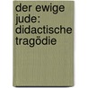 Der ewige Jude: Didactische Tragödie door Langewiesche Wilhelm