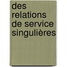 Des relations de service singulières by Stéphanie Boujut