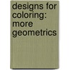 Designs for Coloring: More Geometrics door Ruth Heller