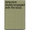 Detective Daddy/Engaged with the Boss door Mallory Kane