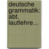 Deutsche Grammatik: Abt. Lautlehre... door Wilhelm Wilmanns