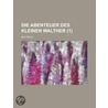 Die Abenteuer Des Kleinen Walther (1) by Multatulie