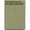 Die Bedeutung der Managementqualität by Kai Hutmacher