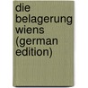 Die Belagerung Wiens (German Edition) by Pichler Caroline