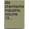 Die Chemische Industrie, Volume 13... by Berufsgenessenschaft Der Chemischen Industrie