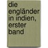 Die Engländer in Indien, Erster Band