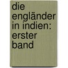 Die Engländer in Indien: erster Band by Johann Wilhelm Von Archenholz