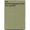 Die Enstehungsgeschichte Der Carolina by Karl Eduard G�Terbock