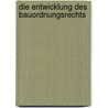 Die Entwicklung Des Bauordnungsrechts door Andrea Garrelmann