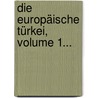Die Europäische Türkei, Volume 1... door Ami Boue