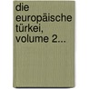 Die Europäische Türkei, Volume 2... door Ami Boue