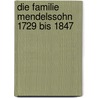 Die Familie Mendelssohn 1729 bis 1847 by Hensel Sebastian