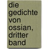 Die Gedichte von Ossian, dritter Band door James Macpherson
