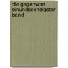 Die Gegenwart, Einundsechzigster Band door Onbekend