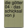 Die Götter 04 - Das Schicksal von Ji by Pierre Grimbert