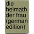 Die Heimath Der Frau (German Edition)