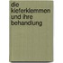 Die Kieferklemmen und ihre Behandlung